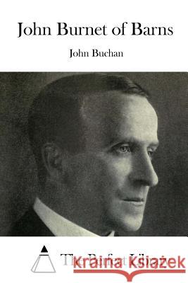 John Burnet of Barns John Buchan The Perfect Library 9781519725714 Createspace Independent Publishing Platform - książka