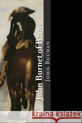 John Burnet of Barns: A Romance John Buchan 9781546892632 Createspace Independent Publishing Platform - książka