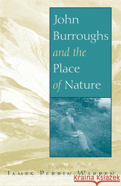 John Burroughs and the Place of Nature James Perrin Warren 9780820327884 University of Georgia Press - książka