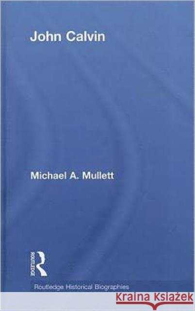 John Calvin Michael Mullett 9780415476980 Routledge - książka