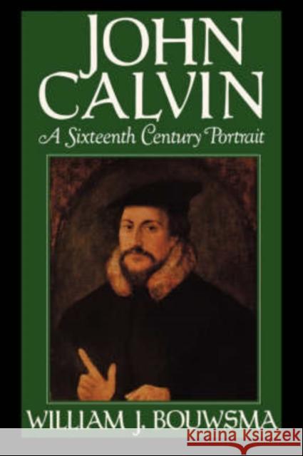 John Calvin: A Sixteenth-Century Portrait Bouwsma, William J. 9780195059519 Oxford University Press - książka