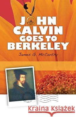 John Calvin Goes to Berkeley James G. McCarthy 9781790875672 Independently Published - książka