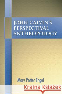 John Calvin's Perspectival Anthropology Mary Potter Engel 9781592440207 Wipf & Stock Publishers - książka