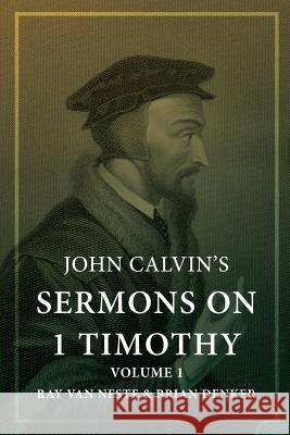 John Calvin's Sermons on 1 Timothy: Volume 1 John Calvin Ray Va Brian Denker 9781542836531 Createspace Independent Publishing Platform - książka