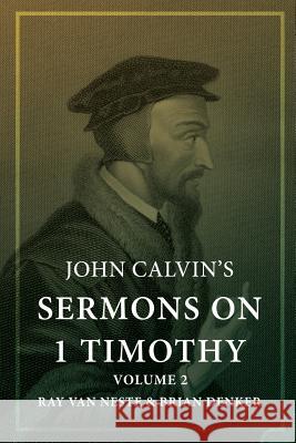 John Calvin's Sermons on 1 Timothy: Volume 2 John Calvin Ray Va Brian Denker 9781542840248 Createspace Independent Publishing Platform - książka