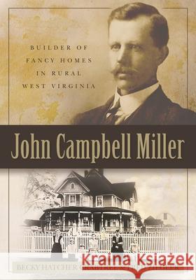 John Campbell Miller: Builder of Fancy Homes in Rural West Virginia Fred Ziegler, Becky Hatcher Crabtree 9781737857518 35th Star Publishing - książka