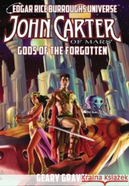 John Carter of Mars: Gods of the Forgotten (Edgar Rice Burroughs Universe) Geary Gravel Ann Tonsor Zeddies 9781945462344 Edgar Rice Burroughs, Inc. - książka