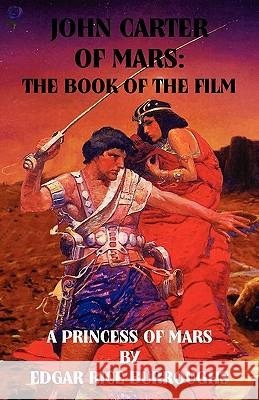 John Carter of Mars: The Book of the Film - A Princess of Mars Burroughs, Edgar Rice 9781907960062 Purple Rose Publishing - książka