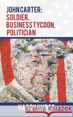 John Carter: Soldier, Business Tycoon, Politician Harry Hurst 9781532038365 iUniverse - książka