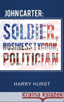 John Carter: Soldier, Business Tycoon, Politician Harry Hurst 9781645520375 Lettra Press LLC - książka
