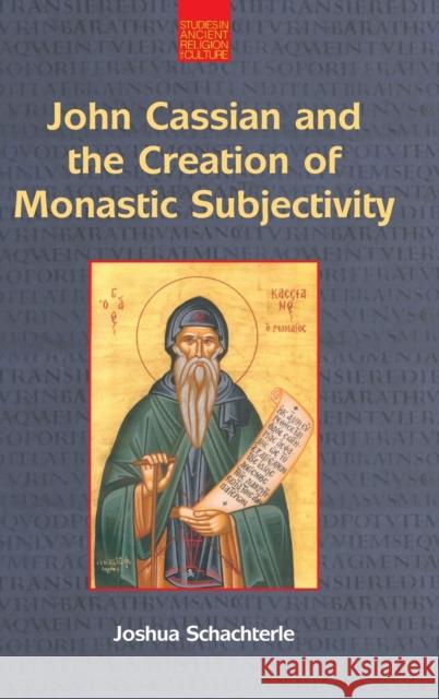 John Cassian and the Creation of Monastic Subjectivity Joshua Daniel Schachterle 9781800501485 Equinox Publishing - książka
