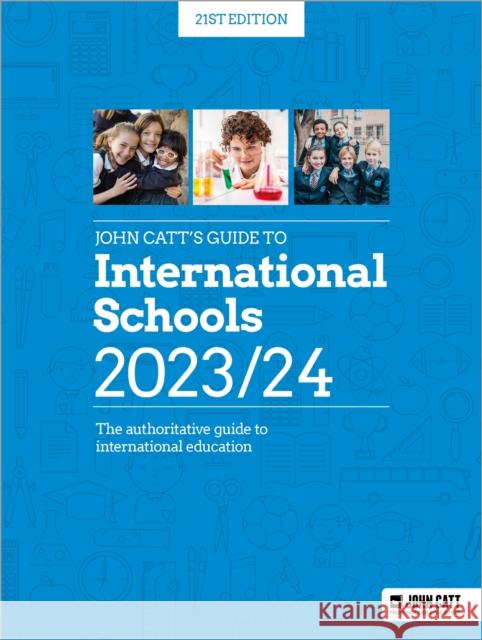 John Catt's Guide to International Schools 2023/24: The authoritative guide to International education Phoebe Whybray 9781036004828 Hodder Education - książka