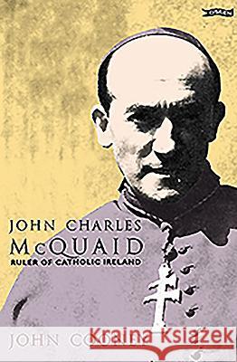 John Charles McQuaid: Ruler of Catholic Ireland John Cooney 9780862788117 O'Brien Press Ltd. - książka