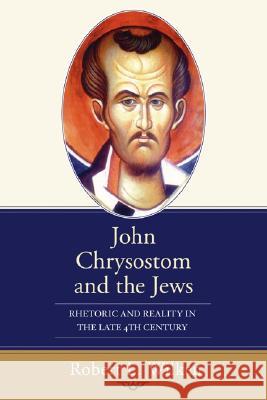 John Chrysostom and the Jews Robert Louis Wilken 9781592449422 Wipf & Stock Publishers - książka
