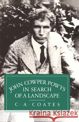 John Cowper Powys in Search of a Landscape C. a. Coates 9781349062171 Palgrave MacMillan - książka