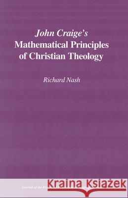 John Craige`s Mathematical Principles of Christian Theology Richard Nash 9780809316625  - książka