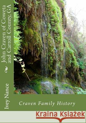 John Craven of Coweta and Carroll County, GA: Craven Family History Nance, Ivey 9781448651023 Createspace - książka