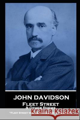 John Davidson - Fleet Street & Other Poems: 'Fleet Street was once a silence in the ether'' John Davidson 9781839674365 Portable Poetry - książka