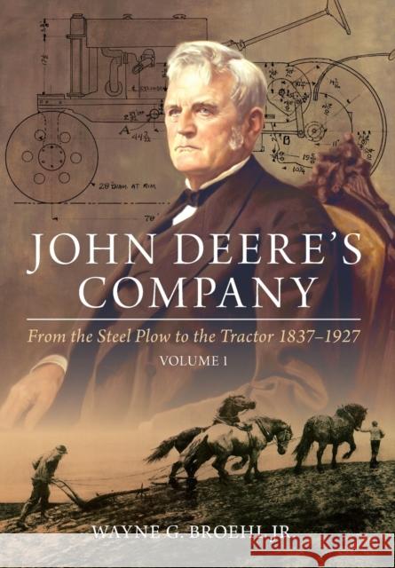 John Deere's Company - Volume 1: From the Steel Plow to the Tractor 1837-1927 Wayne G. Broehl 9781642340808 Octane Press - książka