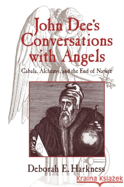 John Dee's Conversations with Angels: Cabala, Alchemy, and the End of Nature Harkness, Deborah E. 9780521027489 Cambridge University Press - książka