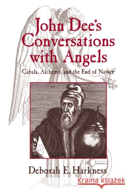 John Dee's Conversations with Angels: Cabala, Alchemy, and the End of Nature Harkness, Deborah E. 9780521622288 Cambridge University Press - książka