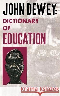 John Dewey - Dictionary of Education John Dewey 9780806529240 Philosophical Library - książka