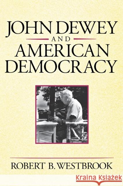 John Dewey and American Democracy: Public Opinion and the Making of American and British Health Policy (Revised) Westbrook, Robert B. 9780801481116 Cornell University Press - książka
