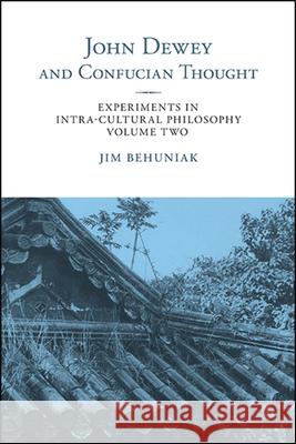 John Dewey and Confucian Thought Behuniak, Jim 9781438474465 State University of New York Press - książka