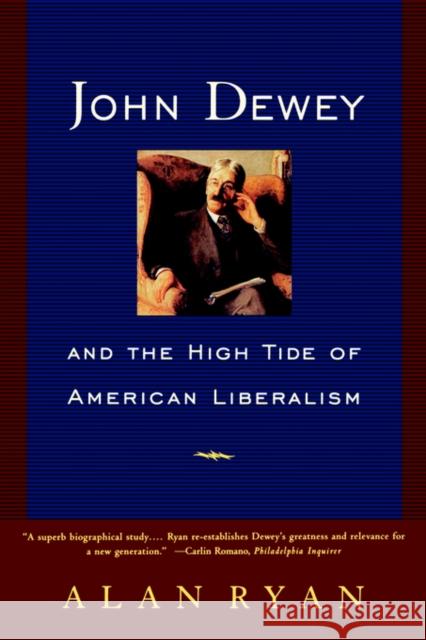 John Dewey and the High Tide of American Liberalism Alan Ryan 9780393315509 W. W. Norton & Company - książka