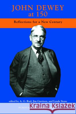 John Dewey at 150: Reflections For A New Century Garrison, Jim 9781557535504 Purdue University Press - książka