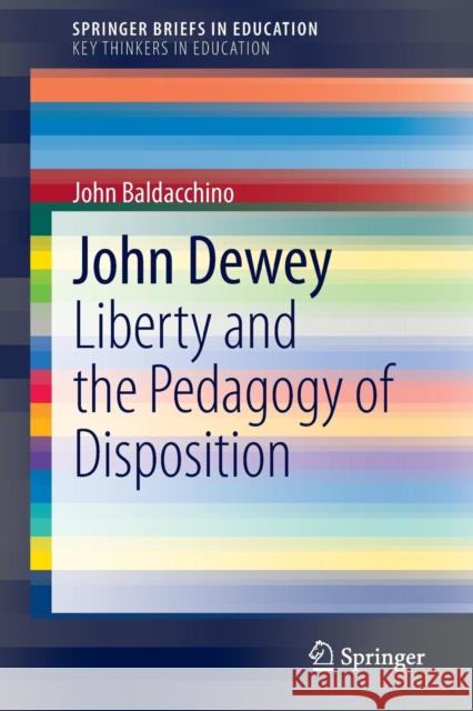 John Dewey: Liberty and the Pedagogy of Disposition Baldacchino, John 9789400778467 Springer - książka