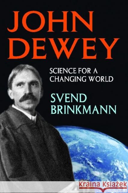 John Dewey: Science for a Changing World Brinkmann, Svend 9781412852739 Transaction Publishers - książka