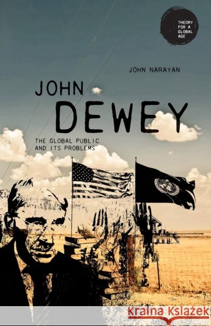 John Dewey: The Global Public and Its Problems Narayan, John 9781526141873 Manchester University Press - książka