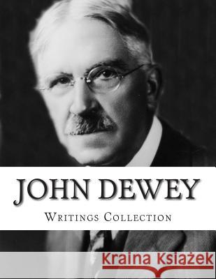 John Dewey, Writings Collection John Dewey 9781500543679 Createspace - książka