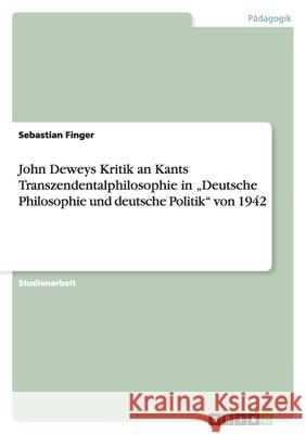 John Deweys Kritik an Kants Transzendentalphilosophie in 