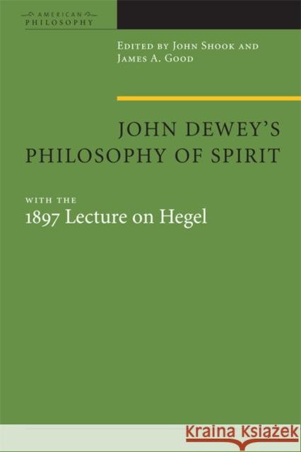 John Dewey's Philosophy of Spirit: With the 1897 Lecture on Hegel Shook, John R. 9780823231386 Fordham University Press - książka