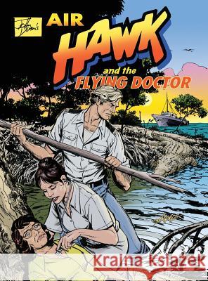 John Dixon's Air Hawk and the Flying Doctor John Dixon Nat Karmichael John Dixon 9780980653533 Comicoz - książka