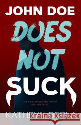 John Doe Does Not Suck Kathryn Berla 9781963832402 Shadow Dragon Press - książka