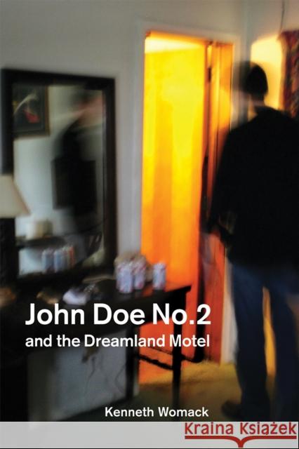 John Doe No. 2 and the Dreamland Motel Kenneth Womack 9780875806402 Northern Illinois University Press - książka