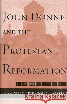 John Donne and the Protestant Reformation: New Perspectives Papazian, Mary Ashagouni 9780814330128 Wayne State University Press - książka