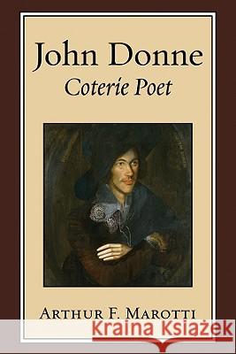 John Donne, Coterie Poet Arthur F. Marotti 9781556356773 Wipf & Stock Publishers - książka