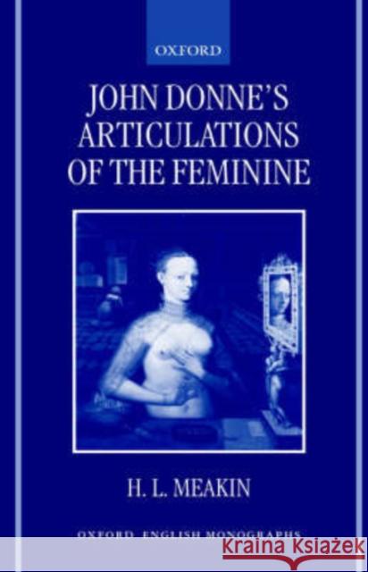 John Donne's Articulations of the Feminine H. L. Meakin 9780198184553 Oxford University Press - książka