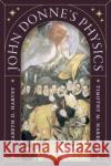 John Donne's Physics Professor Timothy M. Harrison 9780226833507 The University of Chicago Press