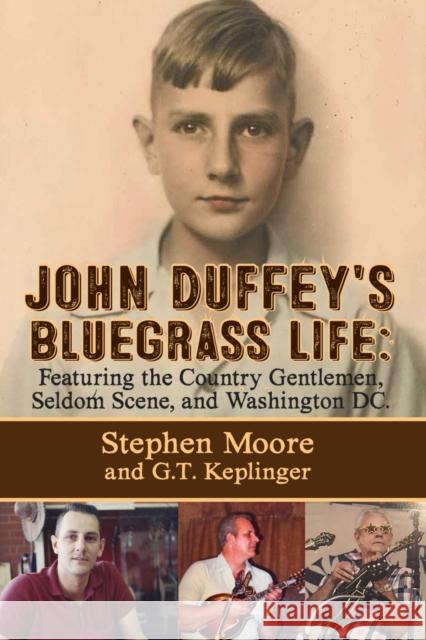 John Duffey's Bluegrass Life: FEATURING THE COUNTRY GENTLEMEN, SELDOM SCENE, AND WASHINGTON, D.C. - Second Edition Moore, Stephen 9781632638397 Booklocker.com - książka