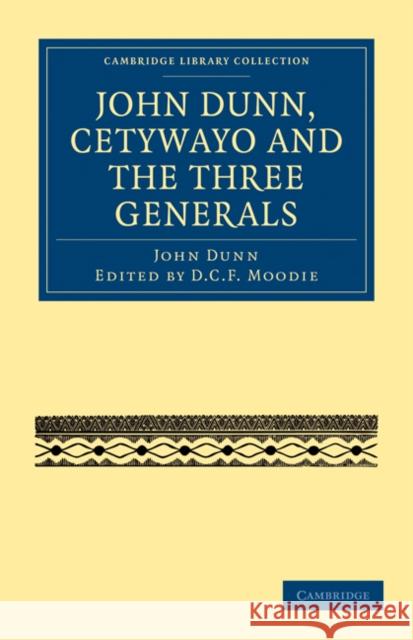 John Dunn, Cetywayo and the Three Generals John Dunn D. C. F. Moodie 9781108031387 Cambridge University Press - książka