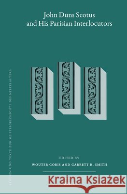 John Duns Scotus and His Parisian Interlocutors Garrett Smith Wouter Goris 9789004723542 Brill - książka