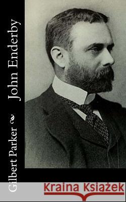 John Enderby Gilbert Parker 9781515045007 Createspace - książka