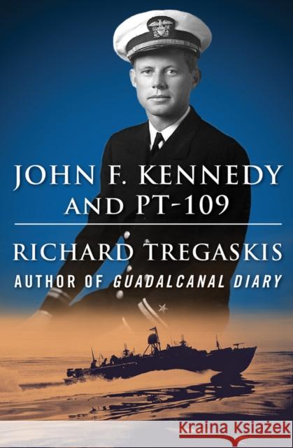 John F. Kennedy and Pt-109 Richard Tregaskis 9781504052887 Open Road Media - książka