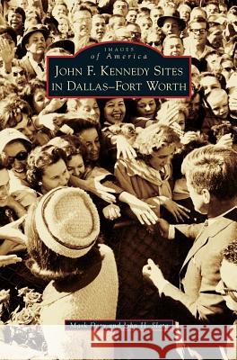 John F. Kennedy Sites in Dallas-Fort Worth Mark Doty John H. Slate 9781531675127 Arcadia Library Editions - książka