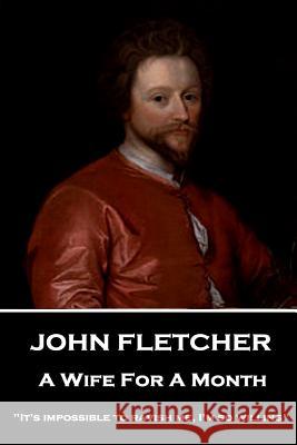 John Fletcher - A Wife For A Month: 